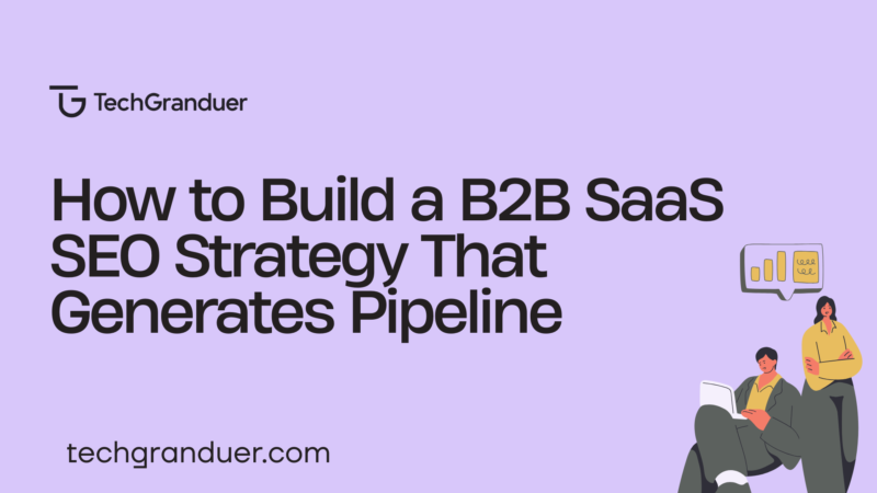 how-to-build-a-b2b-saas-seo-strategy-techgranduer
